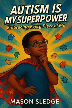 Cover Autism Is My Superpower: Embracing Every Piece Of Me (eBook, ePUB)