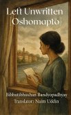 Left Unwritten [Oshomapto] (Echoes of Bengal: The Stories of Bibhutibhushan, #2) (eBook, ePUB)