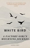 White Bird: A Factory Girl's Mourning Journey (eBook, ePUB)