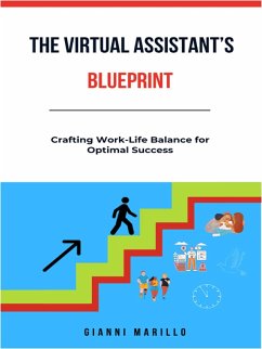 The Virtual Assistant's Blueprint: Crafting Work-Life Balance for Optimal Success (eBook, ePUB) - Marillo, Gianni