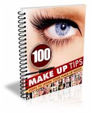 100 Make Up Tipps. Schritte zur Wirkung Ihrer Make-up-Magie. (eBook, ePUB)