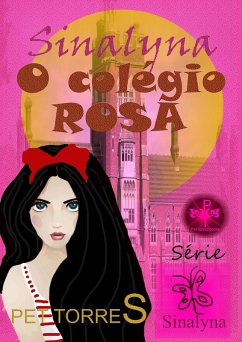 Sinalyna - O Colégio Rosa (eBook, ePUB) - Torres, Pet