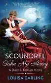Scoundrel Take Me Away (Dukes in Disguise, #3) (eBook, ePUB)