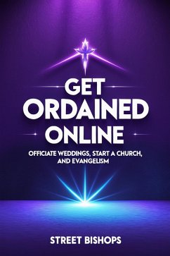 Cover Get Ordained Online : Officiate Weddings, Start a Church, and Evangelism (Street Bishops, #5) (eBook, ePUB)