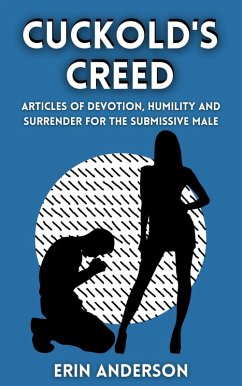 Cover The Cuckold's Creed Articles of Devotion, Humility and Erotic Surrender for the Submissive Male (eBook, ePUB)