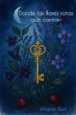 Donde las flores rotas aún cantan (eBook, ePUB)