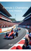Formula 1 Champions And History (eBook, ePUB)