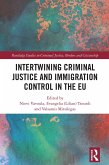 Intertwining Criminal Justice and Immigration Control in the EU (eBook, ePUB) Intertwining Criminal Justice and Immigration Control in the EU (eBook, ePUB)