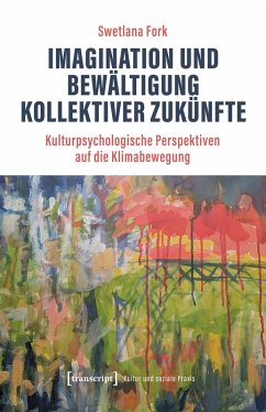 Imagination und Bewältigung kollektiver Zukünfte (eBook, PDF) - Fork, Swetlana