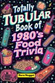 The Totally Tubular Book of 1980s Food Trivia (eBook, ePUB)
