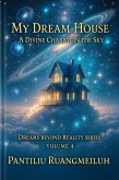 My Dream House (Dreams Beyond Reality Series, #4) (eBook, ePUB) My Dream House (Dreams Beyond Reality Series, #4) (eBook, ePUB)