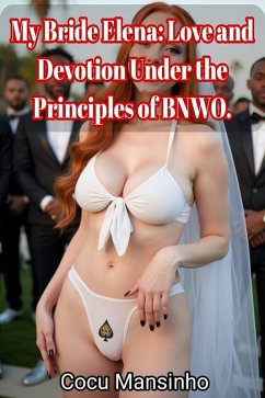 My Bride Elena: Love and Devotion under the Principles of the BNWO (Hotwife) (eBook, ePUB) - Mansinho, Cocu