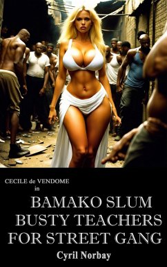 Bamako Slum Busty Teachers for Street Gang (Cecile de Vendome, #16) (eBook, ePUB) - Norbay, Cyril