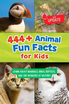 Cover 444+ Animal Fun Facts for Kids: Learn About Mammals, Birds, Reptiles, and the Wonders of Nature! (444 Fun Facts for Kids, #5) (eBook, ePUB)