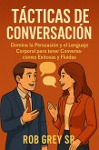 Tácticas de Conversación: Domina la Persuasión y el Lenguaje Corporal para tener Conversaciones Exitosas y Fluidas (eBook, ePUB) Tácticas de Conversación: Domina la Persuasión y el Lenguaje Corporal para tener Conversaciones Exitosas y Fluidas (eBook, ePUB)