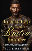 Knocked up by the Bratva Enforcer: A Secret Baby, Enemies to Lovers, Dark Russian Mafia Romance (Volkov Bratva Series, #3) (eBook, ePUB)