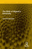 The Birth of Nigeria's University (eBook, ePUB) The Birth of Nigeria's University (eBook, ePUB)