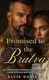 Promised To The Bratva: An Arraigned Marriage, Alpha Male, Dark Russian Mafia Romance (Volkov Bratva Series, #2) (eBook, ePUB)