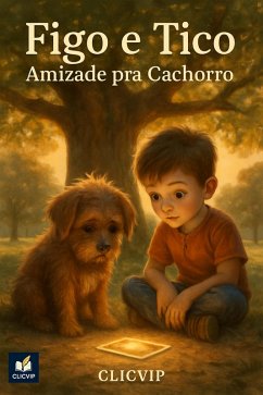 Figo e Tico Amizade Pra Cachorro (Histórias de aventuras infantis, #1) (eBook, ePUB) - Clicvip