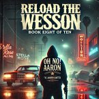 Reload the Wesson (The Aftermath OH NO! Aaron, #8) (eBook, ePUB) Reload the Wesson (The Aftermath OH NO! Aaron, #8) (eBook, ePUB)