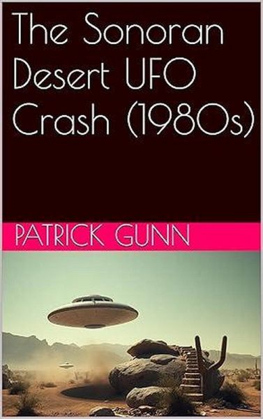The Sonoran Desert UFO Crash (1980s) (eBook, ePUB) The Sonoran Desert UFO Crash (1980s) (eBook, ePUB)