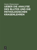 Ueber die Analyse des Blutes und die pathologischen Krasenlehren (eBook, PDF) Ueber die Analyse des Blutes und die pathologischen Krasenlehren (eBook, PDF)