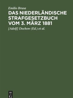 Das niederländische Strafgesetzbuch vom 3. März 1881 (eBook, PDF) - Brusa, Emilio Das niederländische Strafgesetzbuch vom 3. März 1881 (eBook, PDF) - Brusa, Emilio