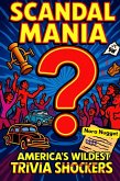 Scandal Mania: America's Wildest Trivia Shockers (eBook, ePUB)