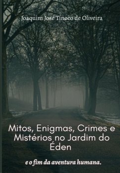 Cover Mitos, Enigmas, Crimes E Mistérios No Jardim Do Éden E O Fim Da Aventura Humana. (eBook, ePUB)