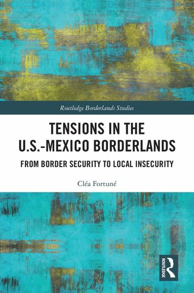 Tensions In The U.S.-Mexico Borderlands (eBook, PDF) Tensions In The U.S.-Mexico Borderlands (eBook, PDF)