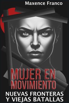 Mujer en Movimiento: Nuevas Fronteras y Viejas Batallas (eBook, ePUB) - Franco, Maxence