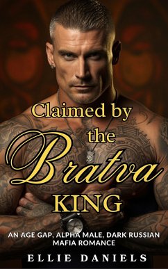 Claimed By The Bratva King: An Age Gap, Alpha Male, Dark Russian Mafia Romance (Volkov Bratva Series, #1) (eBook, ePUB) Cover Claimed By The Bratva King: An Age Gap, Alpha Male, Dark Russian Mafia Romance (Volkov Bratva Series, #1) (eBook, ePUB)