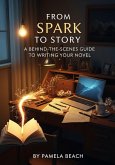 From Spark to Story (eBook, ePUB) From Spark to Story (eBook, ePUB)