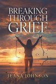 Breaking Through Grief (eBook, ePUB) Breaking Through Grief (eBook, ePUB)