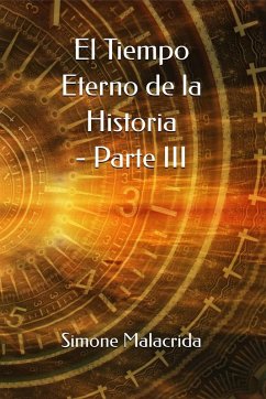 El Tiempo Eterno de la Historia - Parte III (eBook, ePUB) - Malacrida, Simone