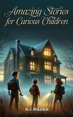 Amazing Stories for Curious Children (eBook, ePUB) Amazing Stories for Curious Children (eBook, ePUB)
