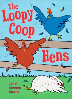 The Loopycoop Hens (eBook, ePUB) - Stoeke, Janet Morgan