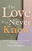The Love You Never Knew (eBook, ePUB) The Love You Never Knew (eBook, ePUB)