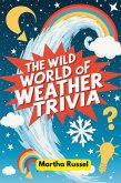 The Wild World of Weather Trivia (eBook, ePUB) The Wild World of Weather Trivia (eBook, ePUB)