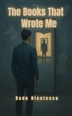The Books That Wrote Me (eBook, ePUB) The Books That Wrote Me (eBook, ePUB)