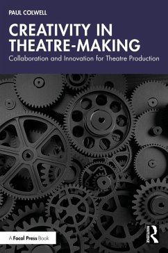 Creativity in Theatre-Making (eBook, ePUB) - Colwell, Paul