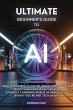 Ultimate Beginner's Guide to AI (eBook,... - Bild 1