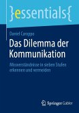 Das Dilemma der Kommunikation (eBook, PDF) Das Dilemma der Kommunikation (eBook, PDF)