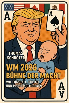 Cover WM 2026 - Bühne der Macht Wie Fußball, Politik und Profit kollidieren (eBook, ePUB)