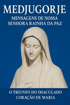 Cover Medjugorje Mensagens De Nossa Senhora Rainha Da Paz (eBook, ePUB)
