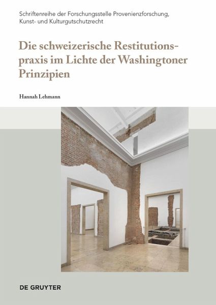 Die schweizerische Restitutionspraxis im Lichte der Washingtoner Prinzipien (eBook, PDF) Die schweizerische Restitutionspraxis im Lichte der Washingtoner Prinzipien (eBook, PDF)