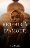 Retour à l'amour (eBook, ePUB) Retour à l'amour (eBook, ePUB)