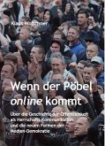 Wenn der Pöbel online kommt: Über die Geschichte der Öffentlichkeit als Herrschafts-Kommunikation und die neuen Formen der Medien-Demokratie (eBook, ePUB)