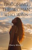 Becoming The Woman Who wins (eBook, ePUB)