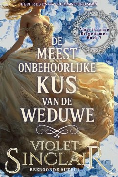 Cover De Meest Onbehoorlijken Kus van de Weduwe (Amerikaanse Erfgenames, #7) (eBook, ePUB)